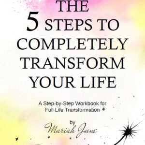 The 5 Steps to Completely Transform Your Life